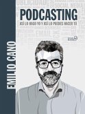 Podcasting. Así lo hago yo y así lo puedes hacer tú Podcasting. Así lo hago yo y así lo puedes hacer tú