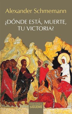 ¿Dónde está, muerte, tu victoria? : el sentido de la resurrección cristiana - Shmeman, Aleksandr Dimitrievich; Schmemann, Alexander
