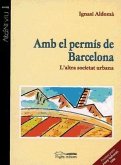 Amb el permís de Barcelona : l'altra Catalunya urbana