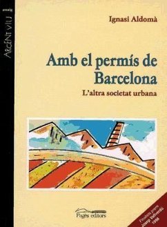 Amb el permís de Barcelona : l'altra Catalunya urbana - Aldomà i Buixadé, Ignasi