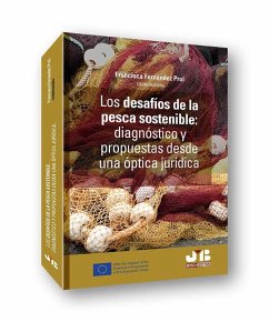 Los desafíos de la pesca sostenible : diagnóstico y propuestas desde una óptica jurídica - Fernández Prol, Francisca
