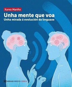 Unha mente que voa : unha mirada á evolución da linguaxe - Mariño Alfonso, Xurxo