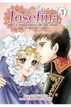JOSEFINA: LA EMPERATR?Z DE LAS ROSAS 03 JOSEFINA: LA EMPERATR?Z DE LAS ROSAS 03