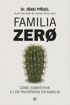 Familia Zero : cómo sobrevivir a los psicópatas en familia - Piñuel y Zabala, Iñaki