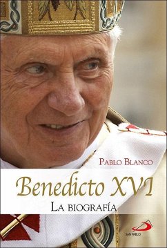 Benedicto XVI : la biografía - Blanco Sarto, Pablo