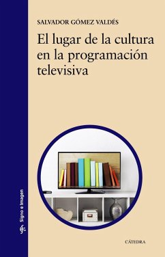 El lugar de la cultura en la programación televisiva - Gómez Valdés, Salvador