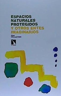 Espacios naturales protegidos y otros entes imaginarios - Ors Martínez, Juan
