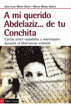 Cover A mi querido Abdelaziz-- de tu Conchita : cartas entre españolas y marroquíes durante el Marruecos colonial