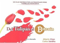 Del tulipán al bitcoin : un viaje histórico por las principales crisis y burbujas financieras - Chan, Alberto