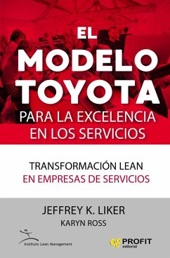 El modelo Toyota para la excelencia en los servicios : transformación lean en empresas de servicios - Liker, Jeffrey K.; Ross, Karyn