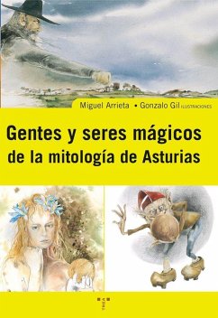 Gentes y seres mágicos de la mitología de Asturias - Arrieta Gallastegui, Miguel Ignacio