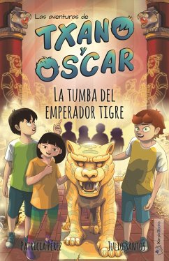 La tumba del emperador Tigre : las aventuras de Txano y Óscar - Santos García, Julio