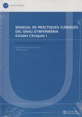 Manual De PrÁctiques ClÍniques Del Grau D´infermeria. Manual De PrÁctiques ClÍniques Del Grau D´infermeria.