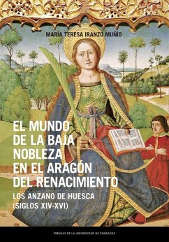 Cover El mundo de la baja nobleza en el Aragón del Renacimiento : Los Anzano de Huesca, siglos XIV-XVI