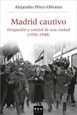 Madrid cautivo : ocupación y control de una ciudad (1936-1948)