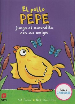 El pollo Pepe juega al escondite con sus amigos - Tellechea, Teresa; Parker, Ant; Denchfield, Nick