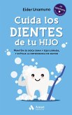 Cuida los dientes de tu hijo : mantén su boca sana y equilibrada, y evítale la ortodoncia de mayor