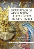 Encuentros de adoración eucarística en Adviento : ciclo A : cuatro encuentros con el evangelio de los domingos