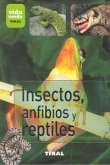 Insectos, anfibios y reptiles Insectos, anfibios y reptiles
