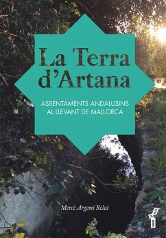 La Terra d'Artana : assentaments andalusins al Llevant de Mallorca - Argemí Relat, Merçè La Terra d'Artana : assentaments andalusins al Llevant de Mallorca - Argemí Relat, Merçè