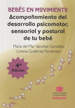 Bebés en movimiento : acompañamiento del desarrollo psicomotor, sensorial y postural de tu bebé - Sanchez Gonzalez Maria Del Mar; Gutierrez Fernandez Lorena