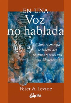 Cover En una voz no hablada : cómo el cuerpo se libera del trauma y restaura su bienestar