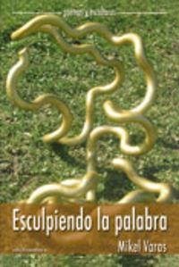 Esculpiendo la palabra - Varas González, Mikel