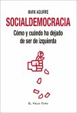 Socialdemocracia : cómo y cuándo ha dejado de ser de izquierda