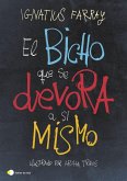 El bicho que se devora a sí mismo El bicho que se devora a sí mismo