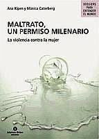 Maltractament, un permís mil·lenari : la violència contra la dona - Caterberg, Mónica; Kipen, Ana