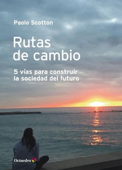 Ritas de cambio : 5 vías para construir la sociedad del futuro - Scotton, Paolo