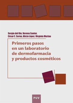 Primeros pasos en un laboratorio de dermofarmacia y productos cosméticos : una guía práctica sobre seguridad y efectividad de formulaciones tópicas - Río Sancho, Sergio del . . . [et al.