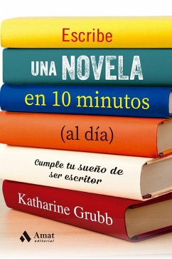 Cover Escribe una novela en 10 minutos (al día): Cumple tu sueño de ser escritor