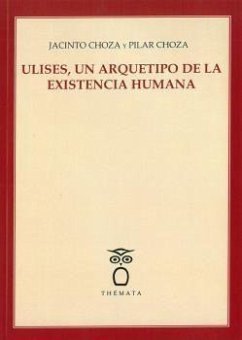 Ulises, un arquetipo de la existencia humana - Choza, Jacinto; Choza, Pilar