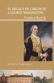 El regalo de Carlos III a George Washington : El periplo de Royal Gift