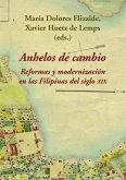 Anhelos de cambio : reformas y modernización en las Filipinas del siglo XIX