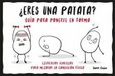 ¿Eres una patata? : guía para ponerte en forma ¿Eres una patata? : guía para ponerte en forma