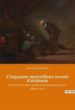 Cinquante merveilleux secrets d'alchimie - Descormiers, Georges