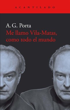 Me llamo Vila-Matas, como todo el mundo - Porta, A. G.; García Porta, Antoni