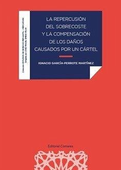Repercusión del sobrecoste y la compensación de los daños causados por un cártel