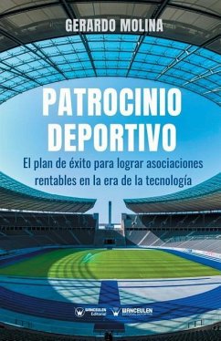 Patrocinio Deportivo: El Negocio de la Pasión Y Sus Claves - Molina, Gerardo