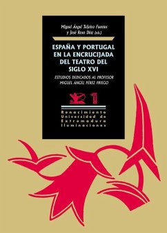 España y Portugal en la encrucijada del teatro del siglo XVI : estudios dedicados al profesor Miguel Ángel Pérez Priego - Teijeiro Fuentes, Miguel Ángel