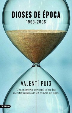 Cover Dioses de época, 1993-2006 : una memoria personal sobre las incertidumbres de un cambio de siglo