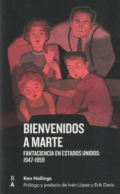 Bienvenidos a Marte : fantaciencia en Estados Unidos, 1947- 1959 - Hollings, Ken; Copano, Jorge