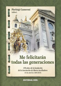 Cover Me felicitarán todas las generaciones : 150 años de la fundación de la Asociación de María Auxiliadora, 18 de abril de 1869-2019