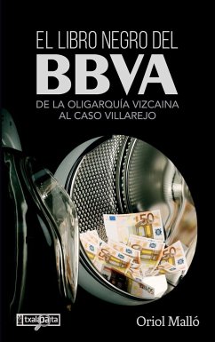 El libro negro del BBVA : de la oligarquía vizcaína al caso Villarejo - Malló, Oriol; Malló Vilaplana, Oriol