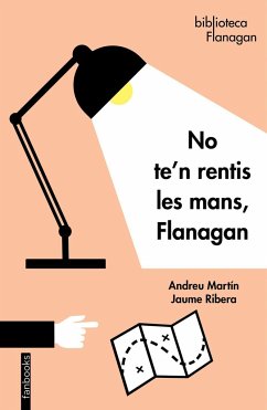 No te'n rentis les mans, Flanagan - Martín, Andreu; Ribera, Jaume; Martín Jaume Ribera, Andreu