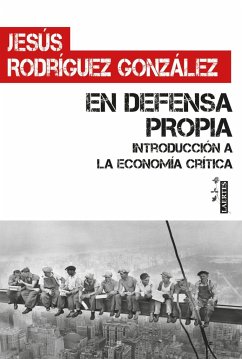 En defensa propia : introducción a la economía crítica - Rodríguez González, Jesús