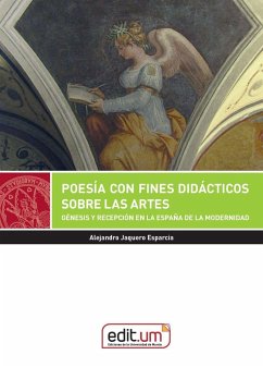 Poesía con fines didácticos sobre las artes : génesis y recepción en la España de la modernidad - Jaquero Esparcia, Alejandro