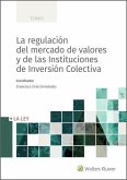 La regulación del mercado de valores y de las Instituciones de Inversión Colectiva La regulación del mercado de valores y de las Instituciones de Inversión Colectiva